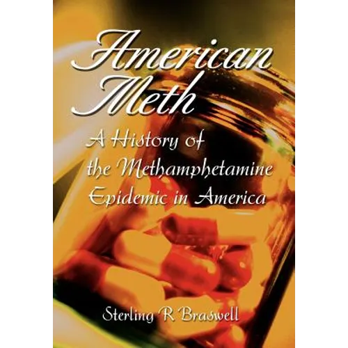 American Meth: A History of the Methamphetamine Epidemic in America