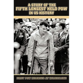 A Story of the Fifth Longest Held POW in US History: First POW Released from North Vietnam