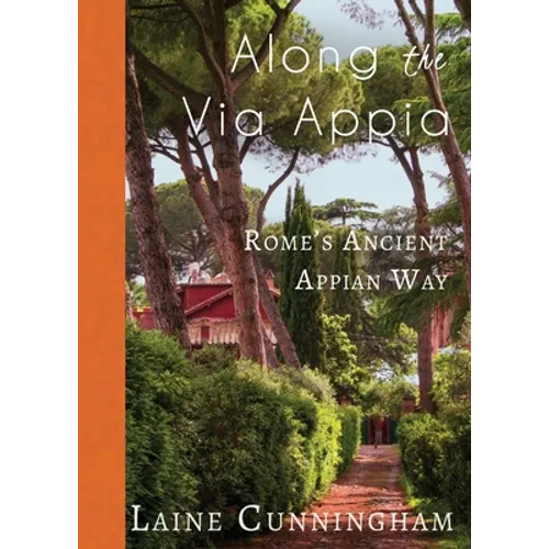 Along the Via Appia: Rome's Ancient Appian Way - Paperback