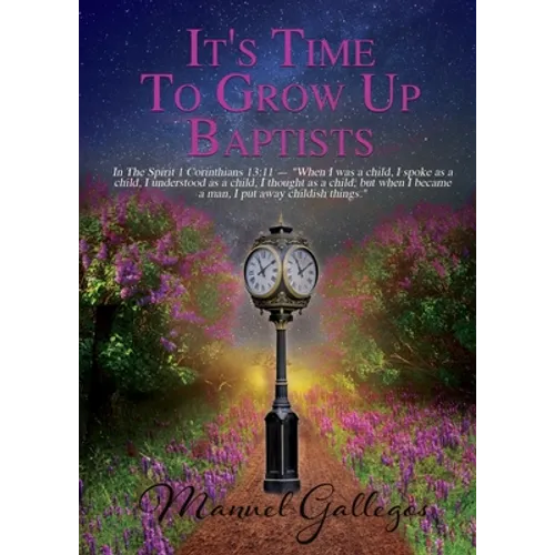 It's Time To Grow Up Baptist - Paperback