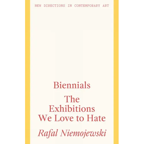 Biennials: The Exhibitions We Love to Hate - Paperback