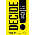 Decide!: Activate Your Inner Superpower to Make Very Cool Sh*t Happen - Paperback