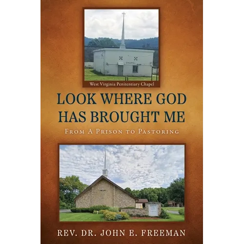 Look Where God Has Brought Me: From A Prison to Pastoring - Paperback