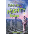 Sebastian and the Mighty Token - Paperback