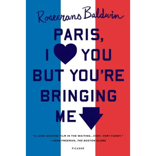 Paris, I Love You But You're Bringi - Paperback