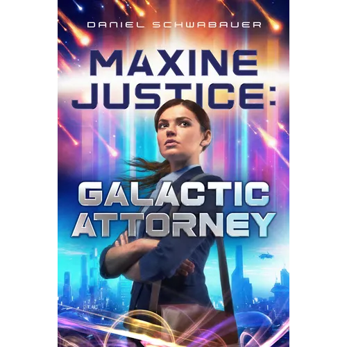Maxine Justice: Galactic Attorney: Volume 1 - Paperback