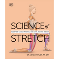 Science of Stretch: Reach Your Flexible Potential, Stay Active, Maximize Mobility - Paperback