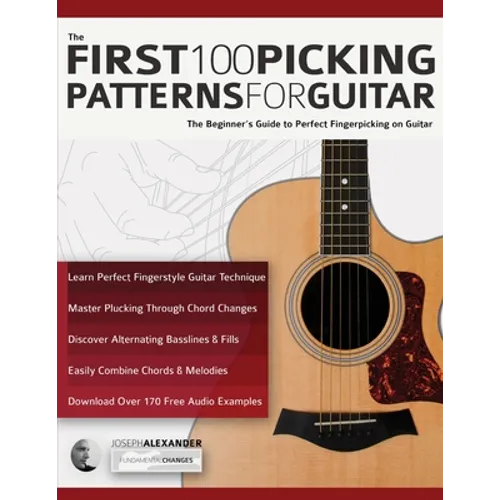 The First 100 Picking Patterns for Guitar: The Beginner's Guide to Perfect Fingerpicking on Guitar - Paperback