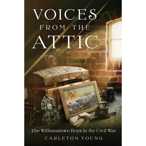Voices From the Attic: The Williamstown Boys in the Civil War