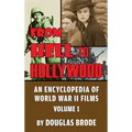 From Hell To Hollywood: An Encyclopedia of World War II Films Volume 1 (hardback)