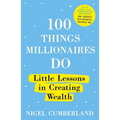 100 Things Millionaires Do: Little Lessons in Creating Wealth - Paperback