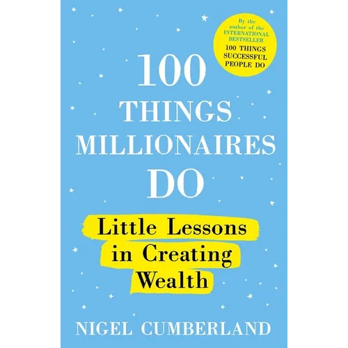100 Things Millionaires Do: Little Lessons in Creating Wealth - Paperback