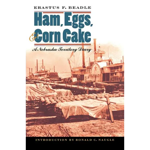 Ham, Eggs, and Corn Cake: A Nebraska Territory Diary