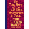 The Chicken Ranch: The True Story of the Best Little Whorehouse in Texas