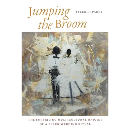 Jumping the Broom: The Surprising Multicultural Origins of a Black Wedding Ritual