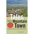 Tales from a Mountain Town: Musings from 25 years of living in the Colorado Rockies