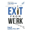 Exit from Work: What Will The New You Look Like? - Paperback