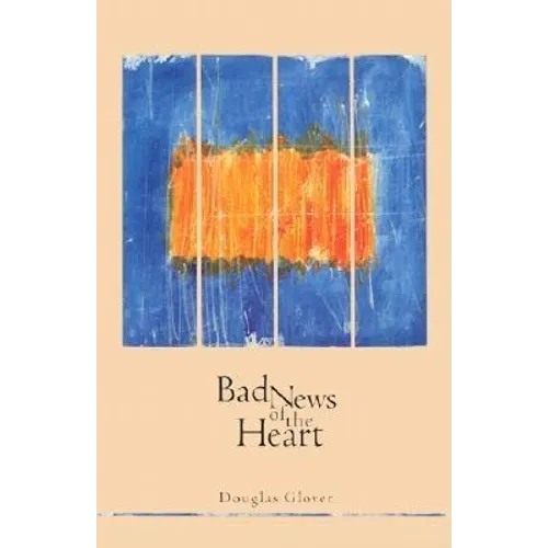 Bad News of the Heart - Paperback