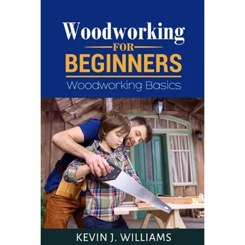 Woodworking for Beginners: Woodworking basics - Paperback
