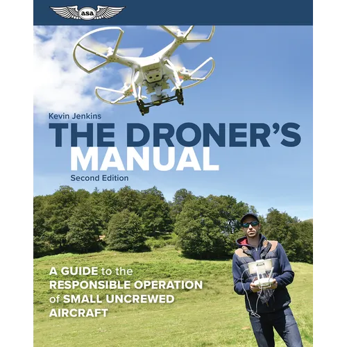 The Droner's Manual: A Guide to the Responsible Operation of Small Uncrewed Aircraft - Paperback