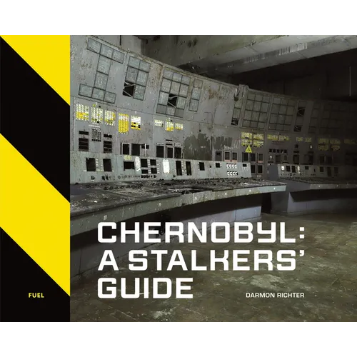 Chernobyl: A Stalkers' Guide - Hardcover