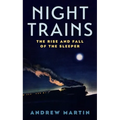 Night Trains: The Rise and Fall of the Sleeper - Paperback