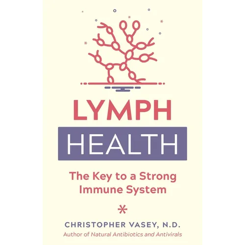 Lymph Health: The Key to a Strong Immune System - Paperback