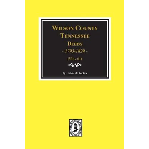 Wilson County, Tennessee Deed Books, 1793-1829. Vol. #1