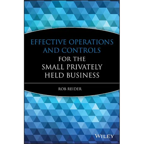 Effective Operations and Controls for the Small Privately Held Business - Hardcover
