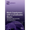 Block Copolymers with Crystallizable Blocks: Synthesis, Self-Assembly and Applications - Hardcover