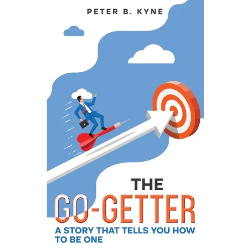The Go-Getter: A Story that Tells You How to Be One (Annotated) - Paperback