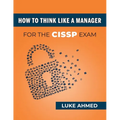 How To Think Like A Manager for the CISSP Exam - Paperback