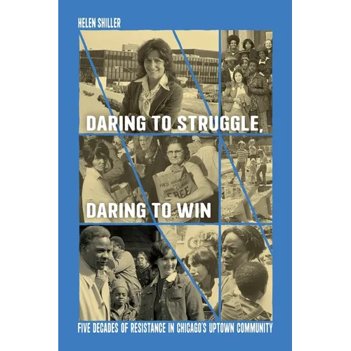 Daring to Struggle, Daring to Win: Five Decades of Resistance in Chicago's Uptown Community - Paperback