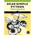 Dead Simple Python: Idiomatic Python for the Impatient Programmer - Paperback