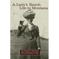 A Lady's Ranch Life in Montana: Volume 67