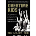 Overtime Kids: The Untold Story of a Small-Town Kentucky Basketball Team's Unlikely Rise to the State Championship - Paperback