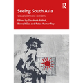 Seeing South Asia: Visuals Beyond Borders - Paperback