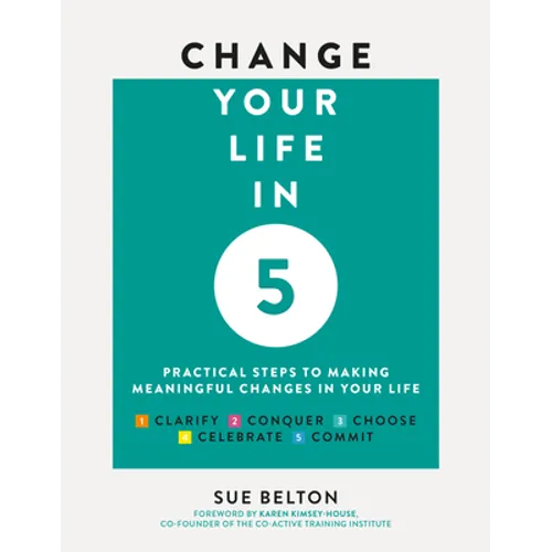 Change Your Life in 5: Practical Steps to Making Meaningful Changes in Your Life - Paperback