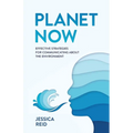 Planet Now: Effective Strategies for Communicating about the Environment - Paperback