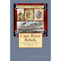 Cane River Rebels: Natchitoches Parish Soldiers of the Confederacy