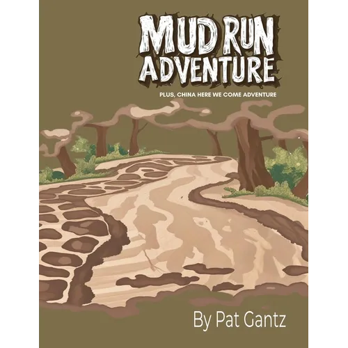 Mud Run Adventure: Plus, China Here We Come Adventure