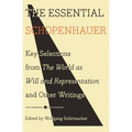 The Essential Schopenhauer: Key Selections from the World as Will and Representation and Other Writings - Paperback