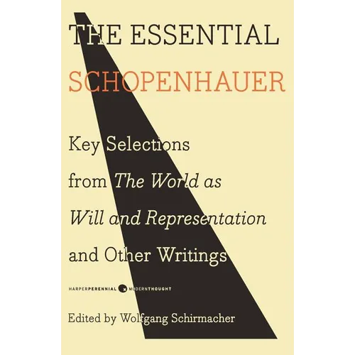 The Essential Schopenhauer: Key Selections from the World as Will and Representation and Other Writings - Paperback