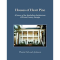 Houses of Heart Pine: A Survey of the Antebellum Architecture of Evans County, Georgia