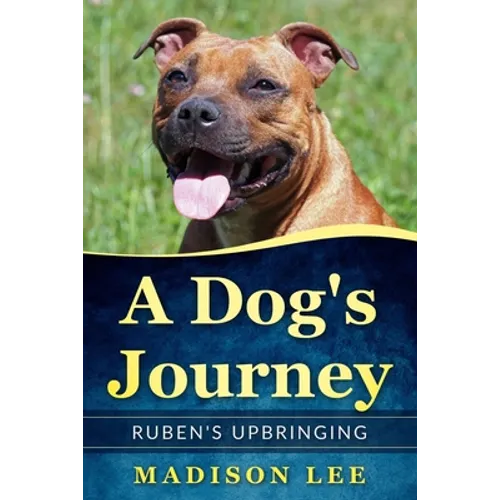 A Dog's Journey: Ruben's Upbringing