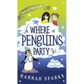 Where Penguins Party - Hardcover