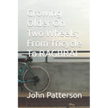 Growing Older On Two Wheels; From Tricycle To RAGBRAI - Paperback