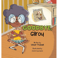 Goodbye, Gilroy: A Children's Book About Embracing Change - Hardcover