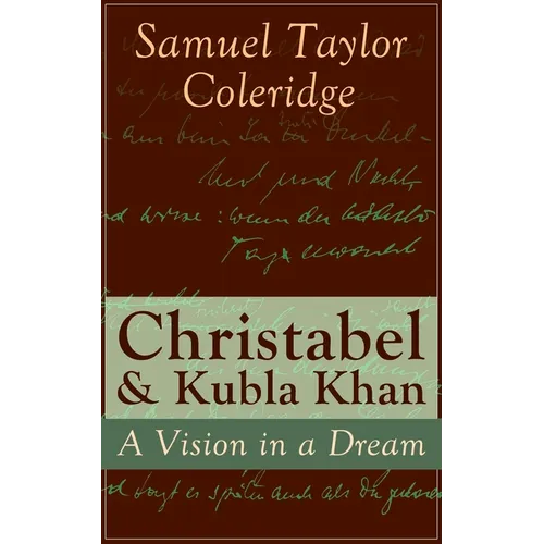 Christabel & Kubla Khan: A Vision in a Dream - Paperback