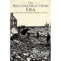 Reconstruction Era: A History from Beginning to End